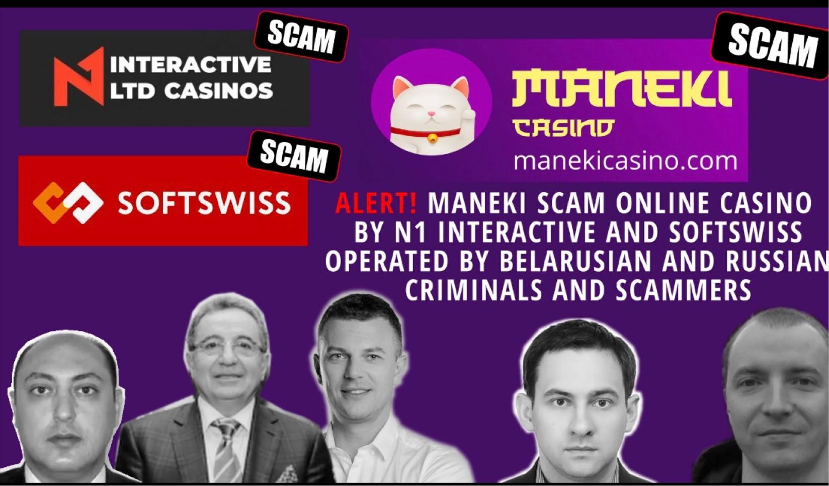 Maneki Online Casino Scam - by Softswiss and N1 Interactive over Roland Yakovlevich, Isaev, Paata Gamgoneishvili, Ivan Montik, Pavel Kashuba, Dmitry Yaikov