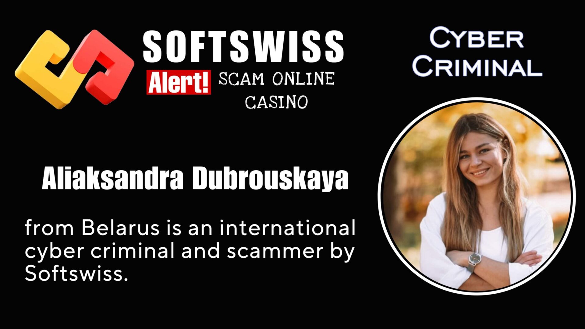 Aliaksandra Dubrouskaya - softswiss - Belarusian and Russian cyber fraud agents