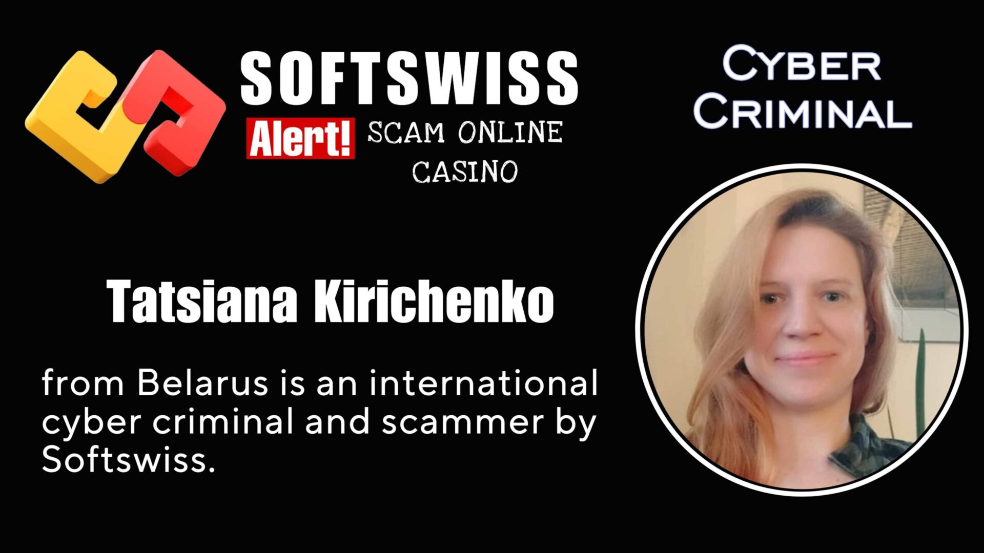 Tatsiana Kirichenko - softswiss - Belarusian and Russian cyber fraud agents