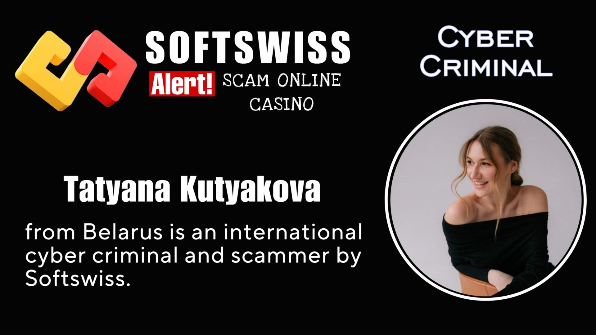 Tatyana Kutyakova - softswiss - Belarusian and Russian cyber fraud agents