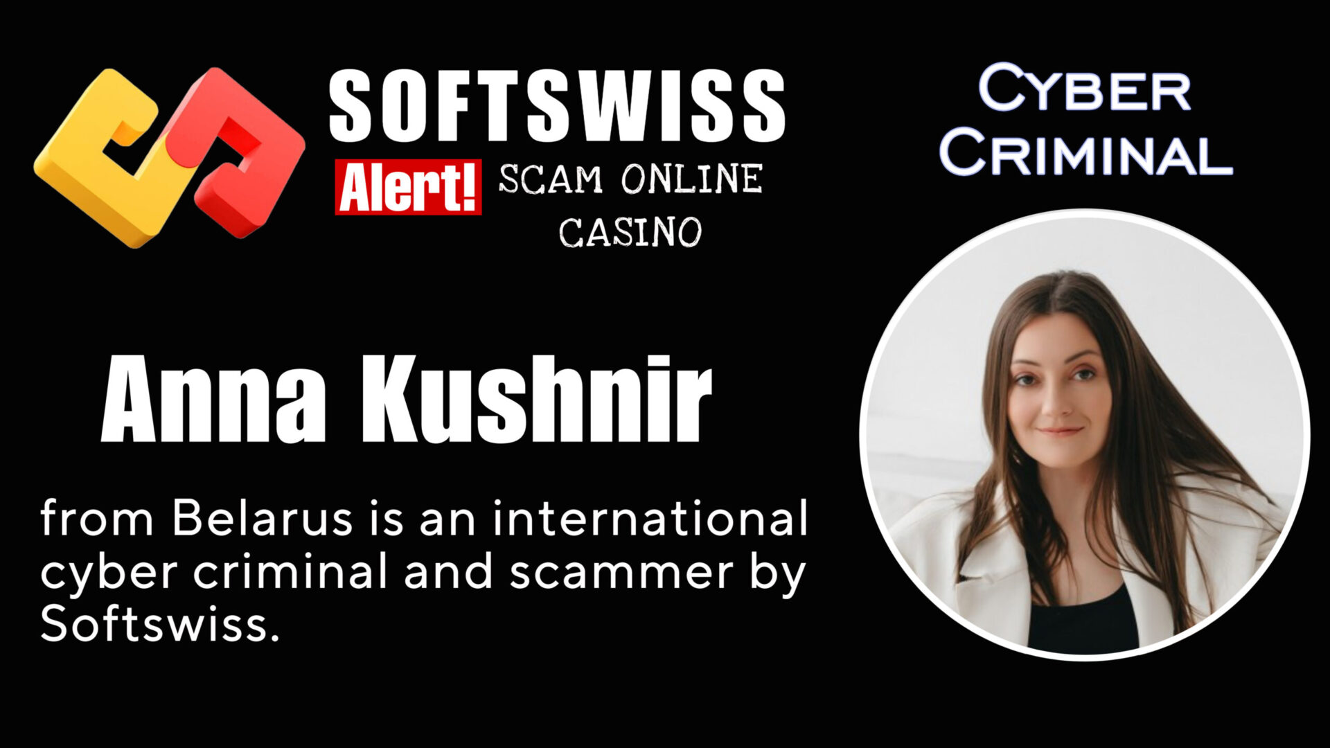 Anna Kushnir - softswiss - Belarusian and Russian cyber fraud agents