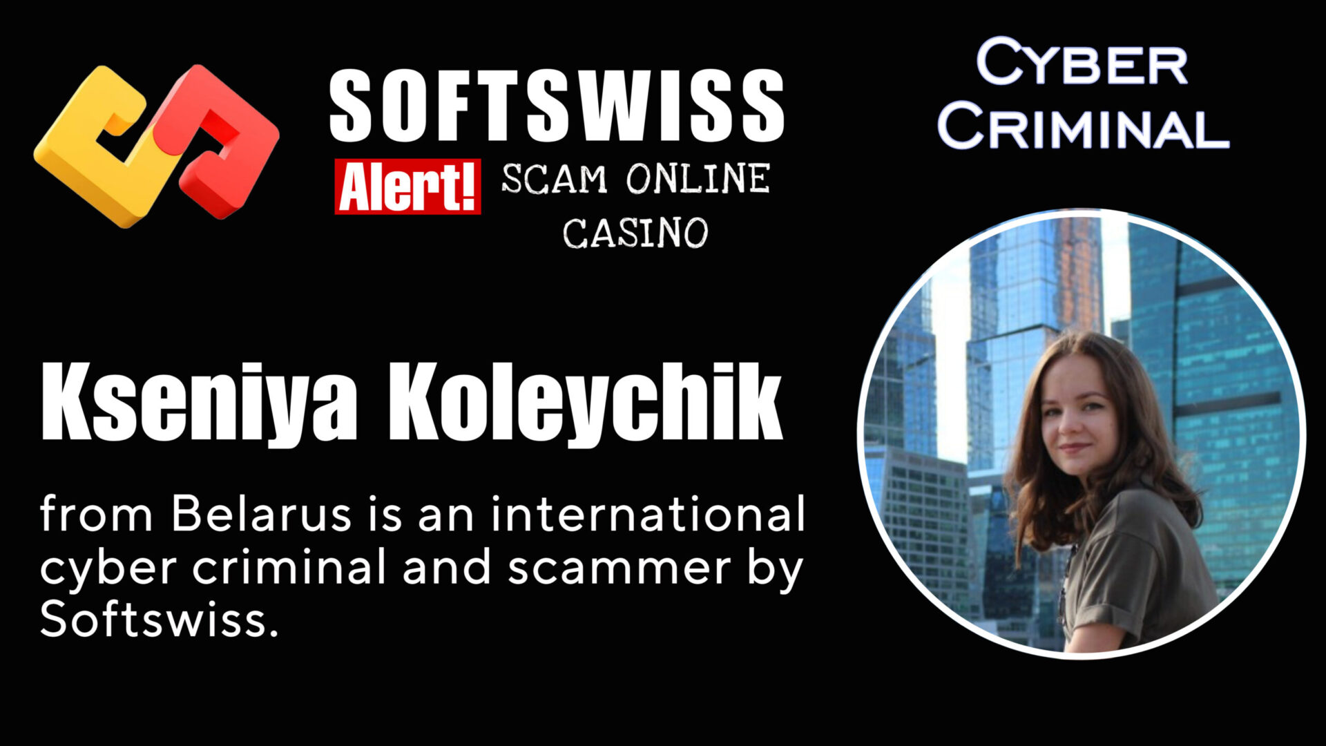 Kseniya Koleychik - softswiss - Belarusian and Russian cyber fraud agents