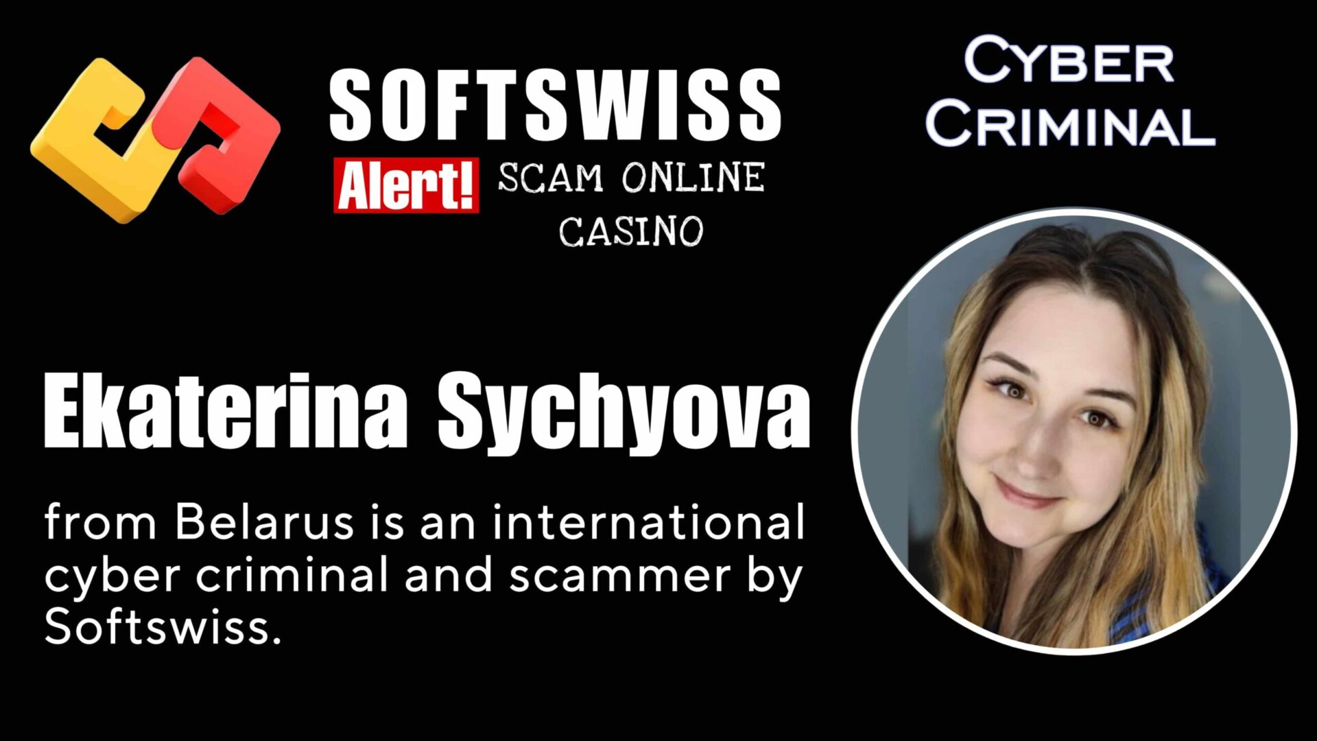 Ekaterina Sychyova - softswiss - Belarusian and Russian cyber fraud agents